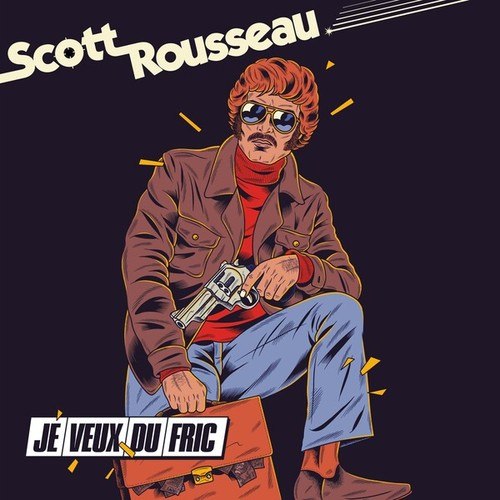 Scott Rousseau-Je Veux Du Fric