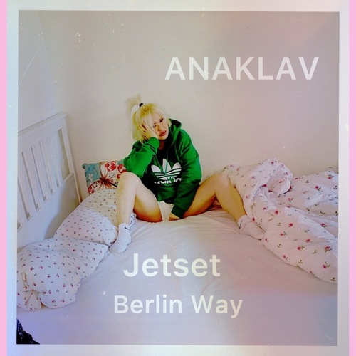 ANAKLAV-Jetset Berlin Way