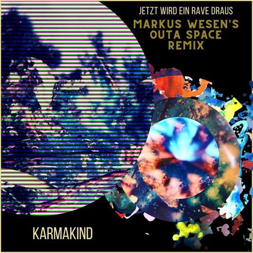 Karmakind, Markus Wesen-Jetzt wird ein Rave draus (Markus Wesen's Outa Space Remix)