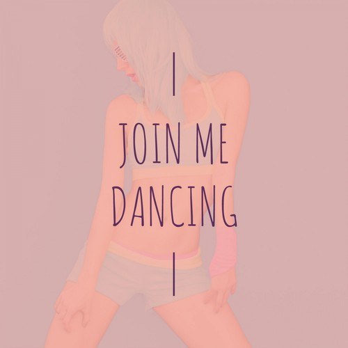 Join Me Dancing (Club Mixes)