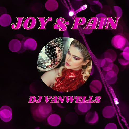 Dj Vanwells-Joy & Pain