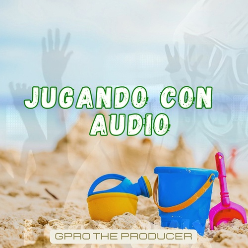 Gpro The Producer-Jugando Con Audio
