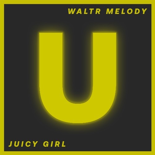 WaltR Melody-Juicy Girl