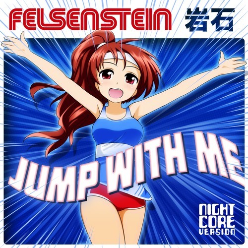 Felsenstein-Jump with Me (Nightcore Version)