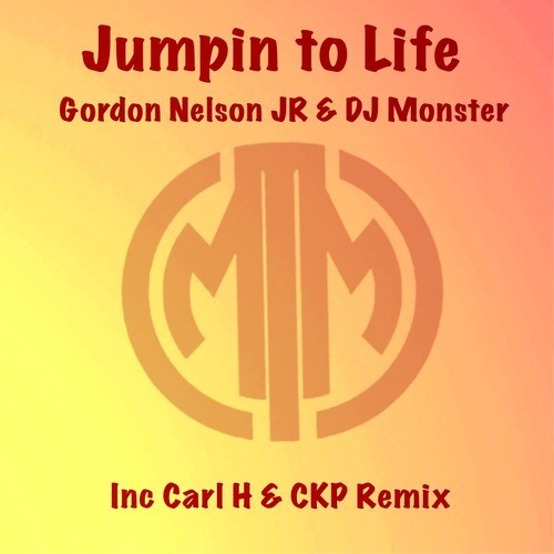 DJ Monster, Gordon Nelson, Gordon Nelson Jr, Carl H, CKP-Jumpin to Life