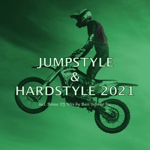 Jumpstyle & Hardstyle 2021 (Incl. Bonus DJ Mix by Bass Inferno Inc)