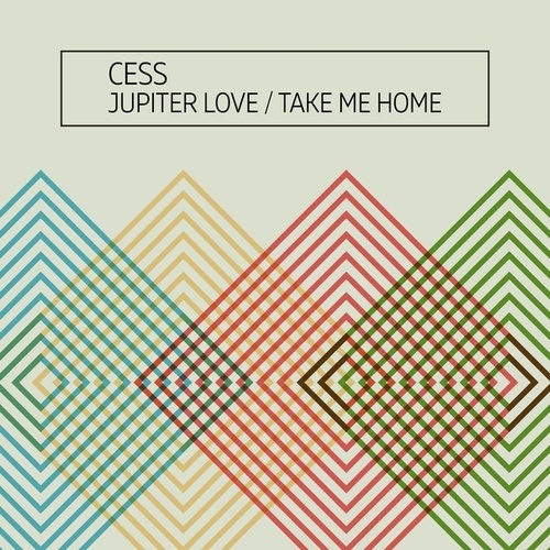 Cess-Jupiter Love / Take Me Home