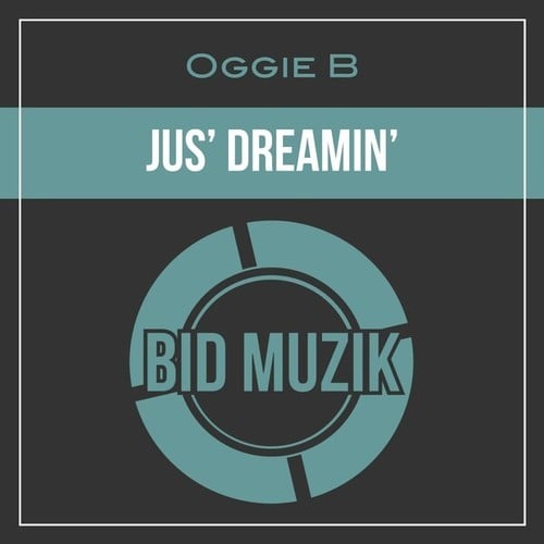 Oggie B-Jus' Dreamin'