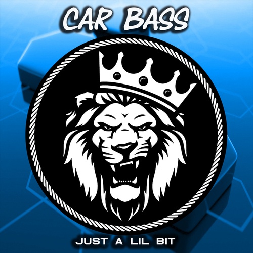 Car Bass-Just a Lil Bit