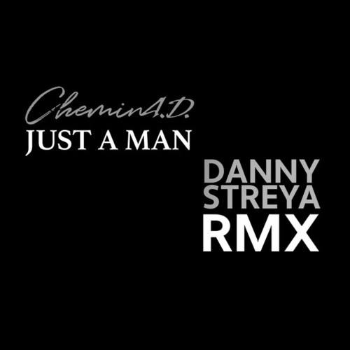 Just a Man - Danny Streya RMX