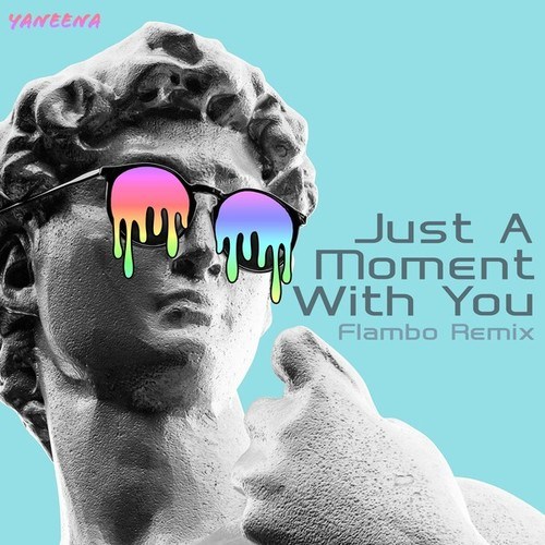 Yaneena, Flambo-Just a Moment with You (Flambo Remix)