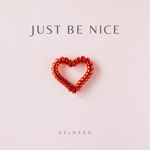 Delgado-Just Be Nice