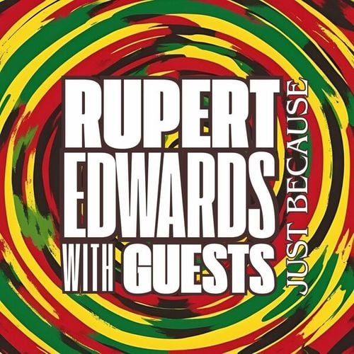 Just Because: Rupert Edwards with Guests