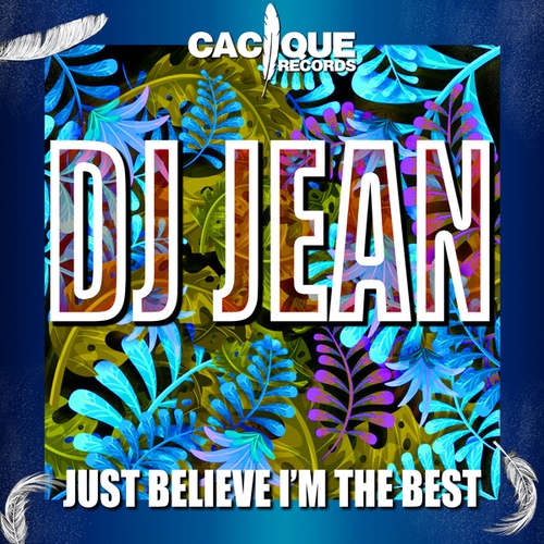 DJ Jean-Just Believe I'm the Best