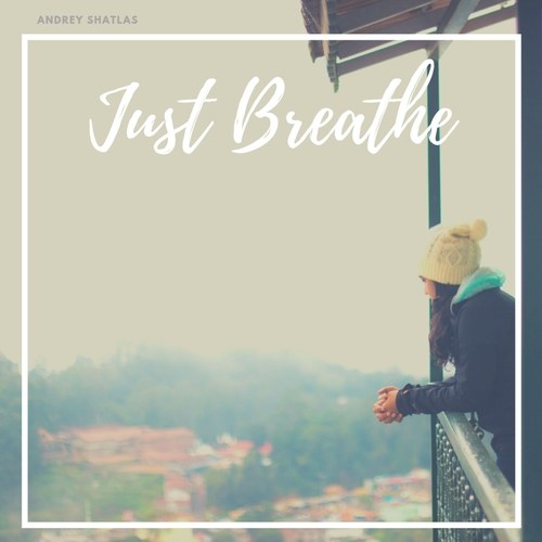 Andrey Shatlas-Just Breathe