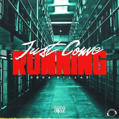 Coca Dillaz-Just Come Running