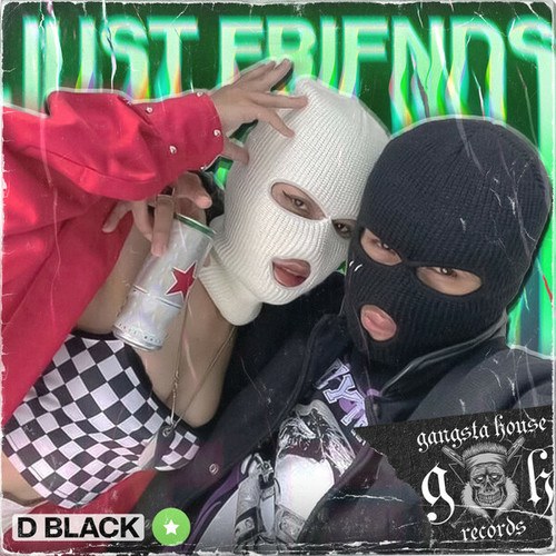 D BLACK-Just Friends