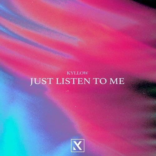 Kyllow-Just Listen To Me
