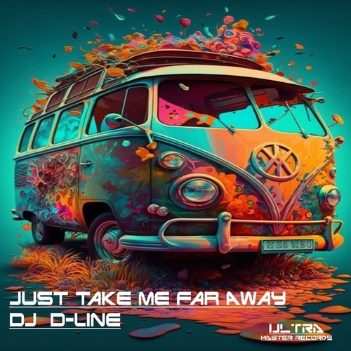 DJ D-Line-Just Take Me Far Away