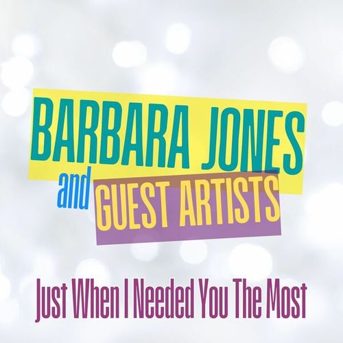 Just When I Needed You The Most: Barbara Jones and Guest Artists