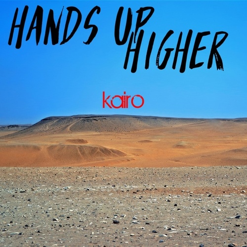 Hands Up Higher-Kairo