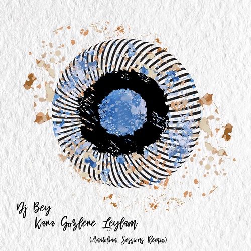 DJ Bey, Anatolian Sessions-Kara Gözlere Leylam (Anatolian Sessions Remix)