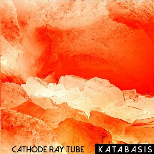 Cathode Ray Tube-Katabasis