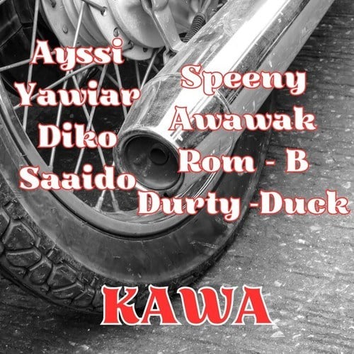 Yawiar, Awawak, ROM-B, Speeny, Dirty Duck, Diko, Ayssi-Kawa