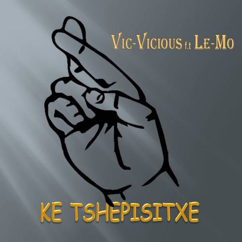 Vic-Vicious-KE TSHEPISITXE