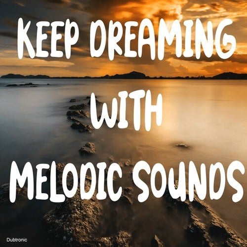 Various Artists-Keep Dreaming with Melodic Sounds