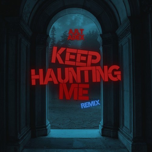 A.R.T., Tazanaky-Keep Haunting Me (Remix)