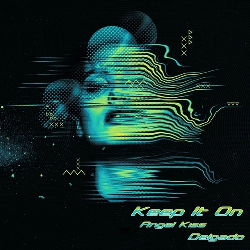 Delgado, Angel Kiss-Keep It On