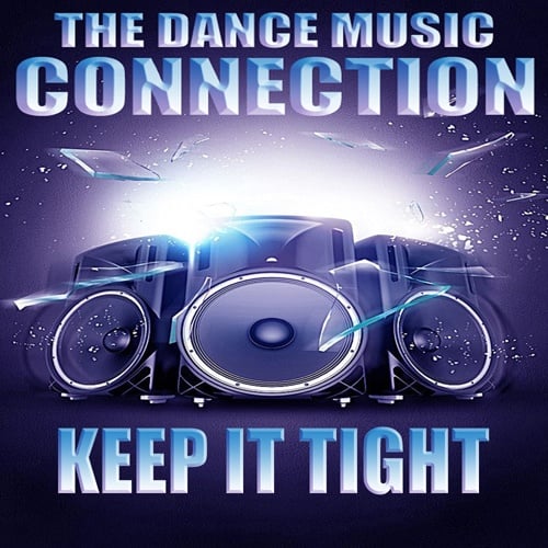 The Dance Music Connection-Keep It Tight