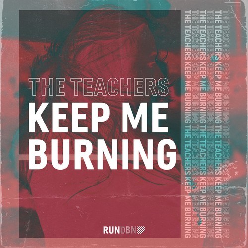 The Teachers-Keep Me Burning