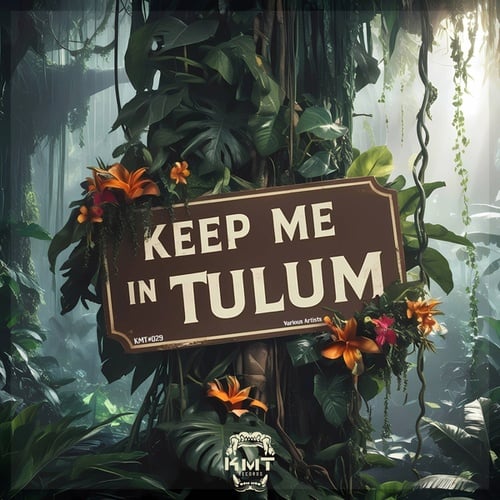 Giorgio Stefano, Saharììan, MuTT_Official, Nitos Tulum, Lupe Republic, Manu Lopez Sound, Victor Sabattini, Mōiqe-Keep Me in Tulum