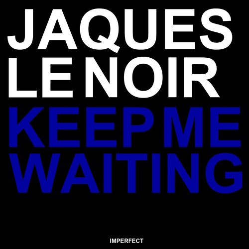 Jaques Le Noir-Keep Me Waiting