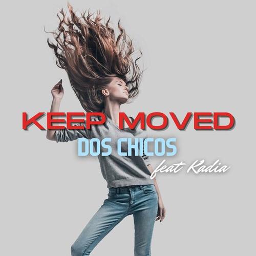 Dos Chicos, Kadia-Keep Moved