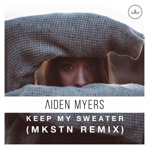 Aiden Myers, MKSTN-Keep My Sweater