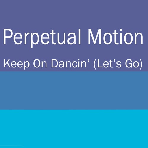 Perpetual Motion, Mr. Spring, Mansa, Dub Brothers, Scott Mac, DJ Cams, Andy Manston, Stretch & Vern, Tomas Hedberg, Cassette Jam, Ruff Loaderz-Keep On Dancin' (Let's Go)