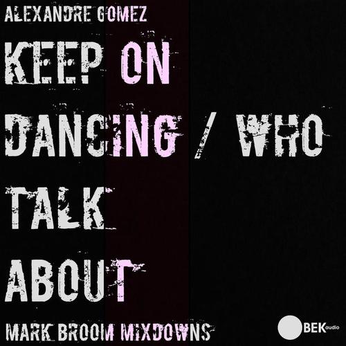 Alexandre Gomez-Keep On Dancing / Who Talk About