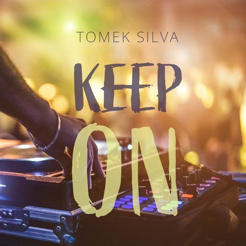 Tomek Silva-Keep On (Extended Mix)