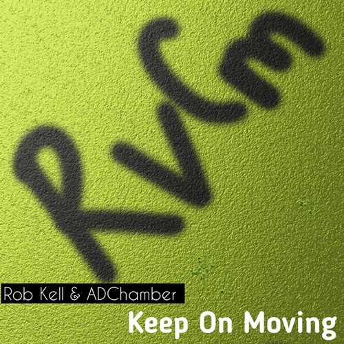 ADChamber, Rob Kell-Keep On Moving