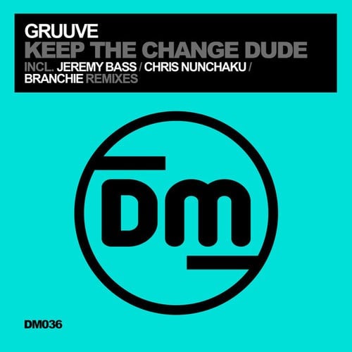 Gruuve, Jeremy Bass, Chris Nunchaku, Branchie-Keep The Change Dude