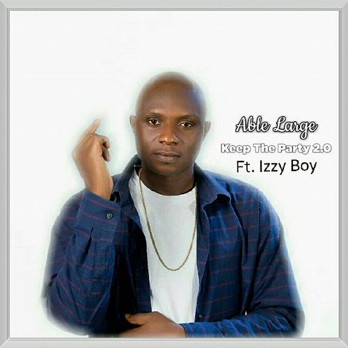 Able Large, Izzy Boy-Keep the Party 2.0