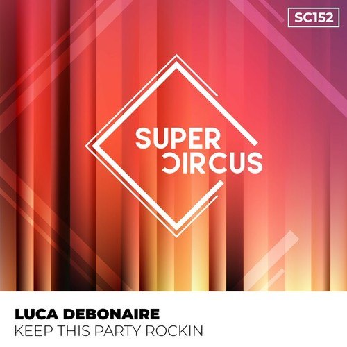 Luca Debonaire-Keep This Party Rockin (2023 Club Mix)