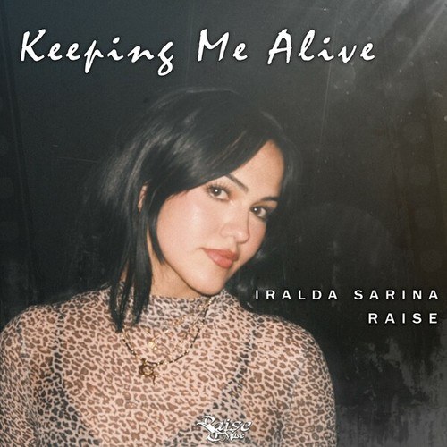 Raise, Iralda Sarina-Keeping Me Alive