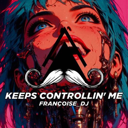 Keeps Controllin' Me