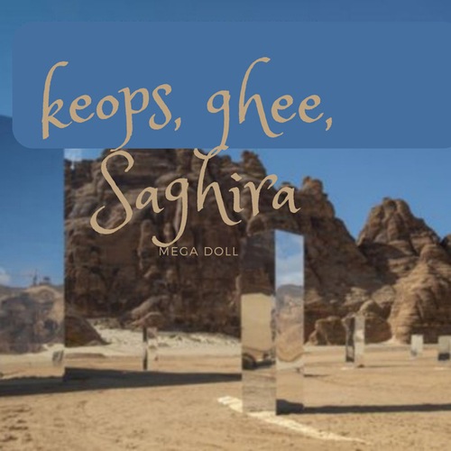 Keops, Ghee, Saghira