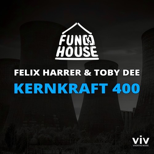 Fun[K]House, Felix Harrer, Toby DEE-Star Durst (Kernkraft 400)
