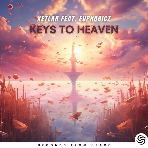 Xetlar, Seconds From Space, Euphoricz-Keys To Heaven